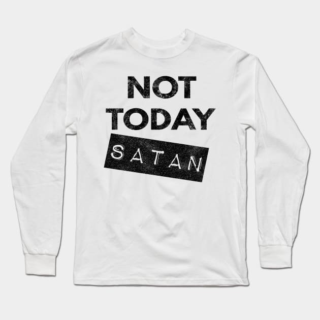 Not Today Satan Christian Long Sleeve T-Shirt by Happy - Design
